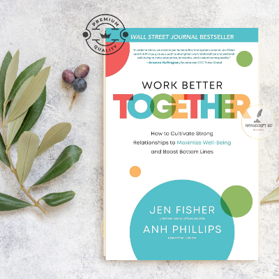 Picture of Work Better Together: How to Cultivate Strong Relationships to Maximize Well-Being and Boost Bottom Lines