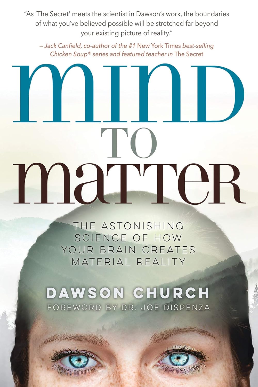 Picture of Mind to Matter: The Astonishing Science of How Your Brain Creates Material Reality by Dawson Church & Joe Dispenza