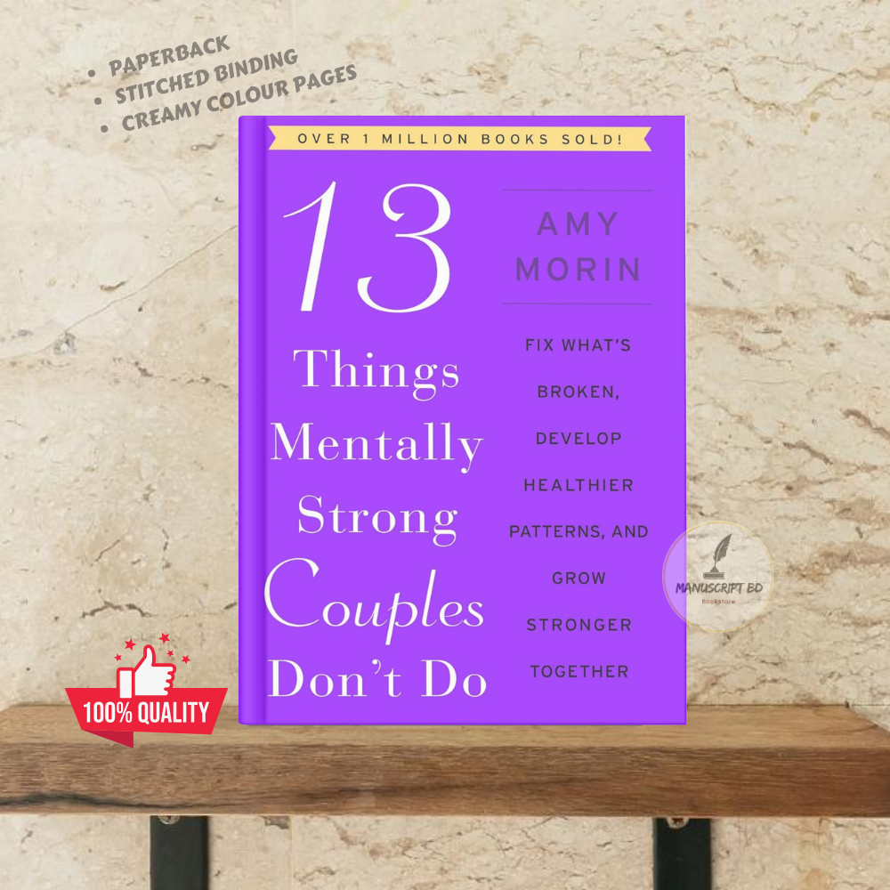 Picture of 13 Things Mentally Strong Couples Don't Do: Fix What's Broken, Develop Healthier Patterns, and Grow Stronger Together by Amy Morin