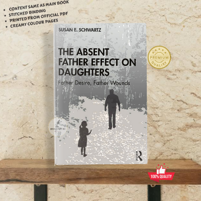 Picture of The Absent Father Effect on Daughters: Father Desire, Father Wounds by Susan E. Schwartz - Premium - Paperback