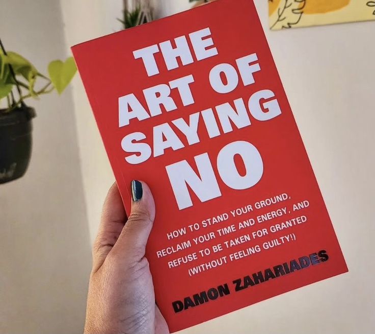 Picture of The Art Of Saying NO: How To Stand Your Ground, Reclaim Your Time And Energy, And Refuse To Be Taken For Granted (Without Feeling Guilty!) by Damon Zahariades