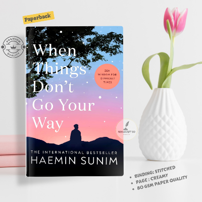 Picture of When Things Don't Go Your Way: Zen Wisdom for Difficult Times by Haemin Sunim - Premium - Paperback