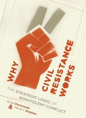 Picture of Why Civil Resistance Works: The Strategic Logic of Nonviolent Conflict by Erica Chenoweth &  Maria Stephan- Premium - Paperback