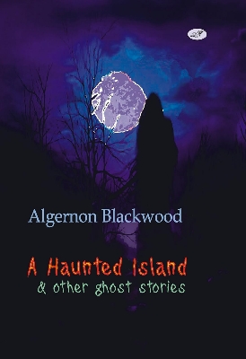Picture of Algernon Blackwood - A Haunted Island & other ghost stories -(Paperback)