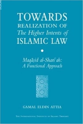 Picture of Towards Realization of the Higher Intents of Islamic Law: Maqasid Al-Shariah: A Functional Approach(Paperback)