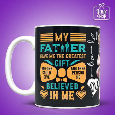 Picture of Greatest Gift Dad Coffee Mug, My Father Believed In Me, Best Gift for My Hero
