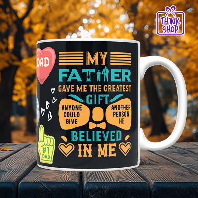 Picture of Greatest Gift Dad Coffee Mug, My Father Believed In Me, Best Gift for My Hero