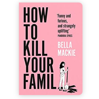 Picture of How to Kill Your Family by Bella Mackie ( Premium Paper and Matte Cover ) Novel