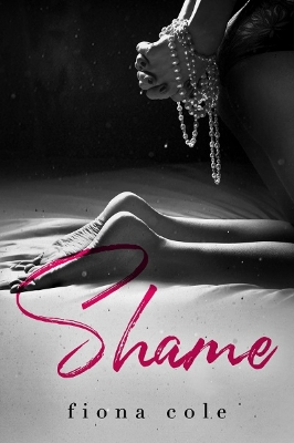 Picture of Shame ( Shame Me Not #1 ) by Fiona Cole ( Premium Paper and Matte Cover ) Novel