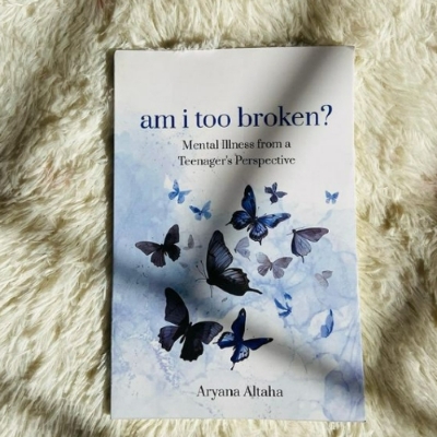 Picture of am i too broken?: Mental Illness from a Teenager's Perspective ( Book by Aryana Altaha ) ( Premium Paper and Matte Cover ) Novel
