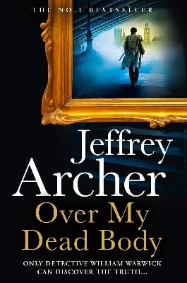 Picture of Over My Dead Body: The Next Thriller from the Sunday Times Bestselling Author, the Latest Must-Read New Book of 2021 (William Warwick Novels)