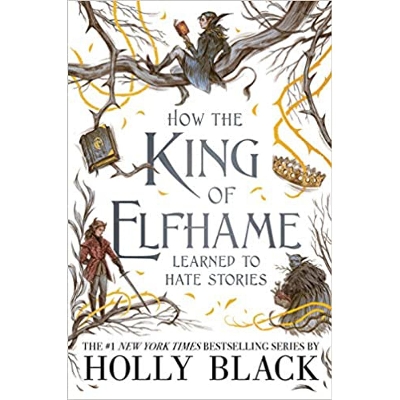 Picture of How the King of Elfhame Learned to Hate Stories by Holly Black(Premium Quality Books with Matte Finish)