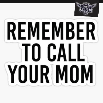Picture of REMEMBER TO CALL YOUR MOM Bike Stcker /Alternative Biker Point